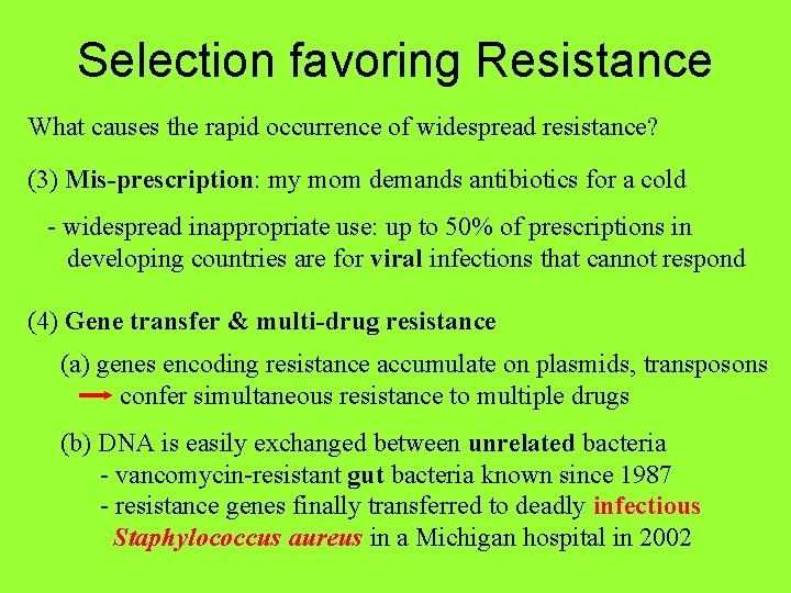 Selection favoring Resistance What causes the rapid occurrence of widespread resistance? (3) Mis-prescription: my