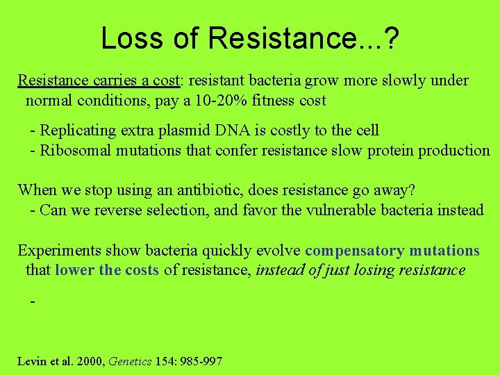 Loss of Resistance. . . ? Resistance carries a cost: resistant bacteria grow more