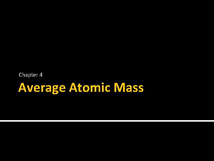Chapter 4 Average Atomic Mass 