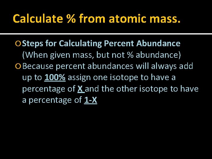 Calculate % from atomic mass. Steps for Calculating Percent Abundance (When given mass, but