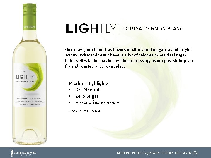 2019 SAUVIGNON BLANC Our Sauvignon Blanc has flavors of citrus, melon, guava and bright