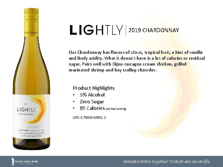 2019 CHARDONNAY Our Chardonnay has flavors of citrus, tropical fruit, a hint of vanilla
