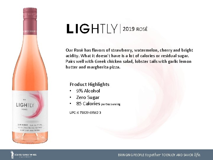 2019 ROSÉ Our Rose has flavors of strawberry, watermelon, cherry and bright acidity. What