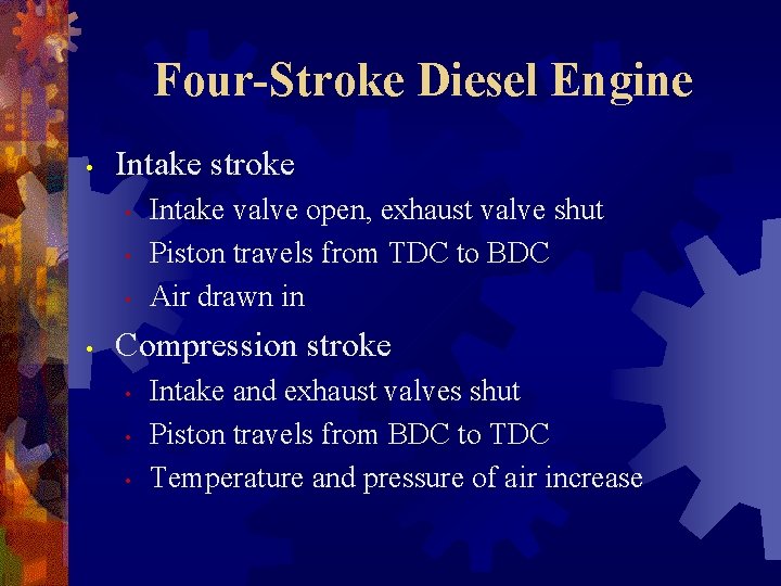 Four-Stroke Diesel Engine • Intake stroke • • Intake valve open, exhaust valve shut