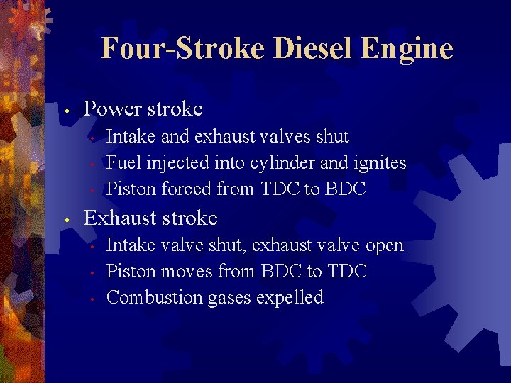 Four-Stroke Diesel Engine • Power stroke • • Intake and exhaust valves shut Fuel