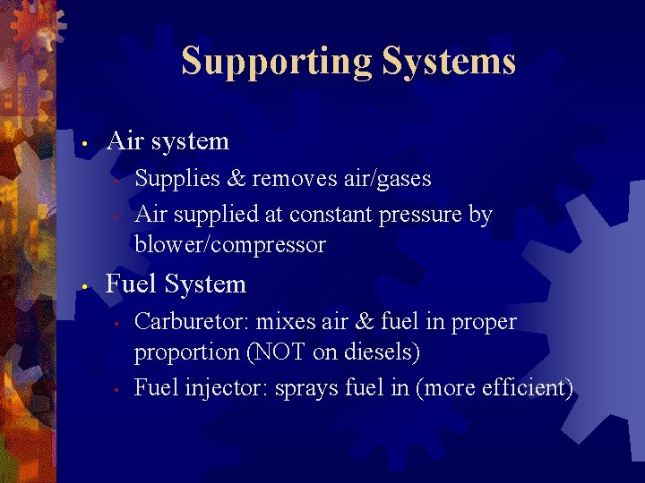 Supporting Systems • Air system • • • Supplies & removes air/gases Air supplied