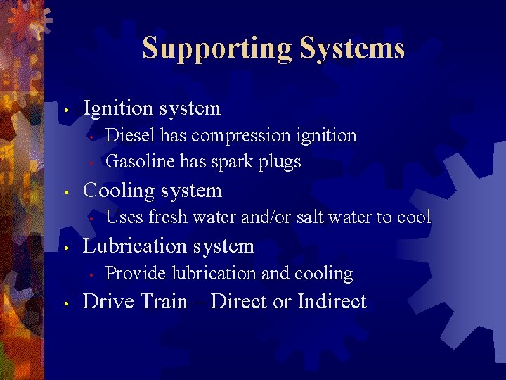 Supporting Systems • Ignition system • • • Cooling system • • Uses fresh