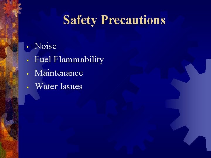 Safety Precautions • • Noise Fuel Flammability Maintenance Water Issues 