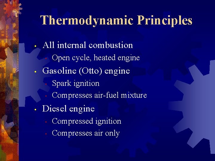 Thermodynamic Principles • All internal combustion • • Gasoline (Otto) engine • • •