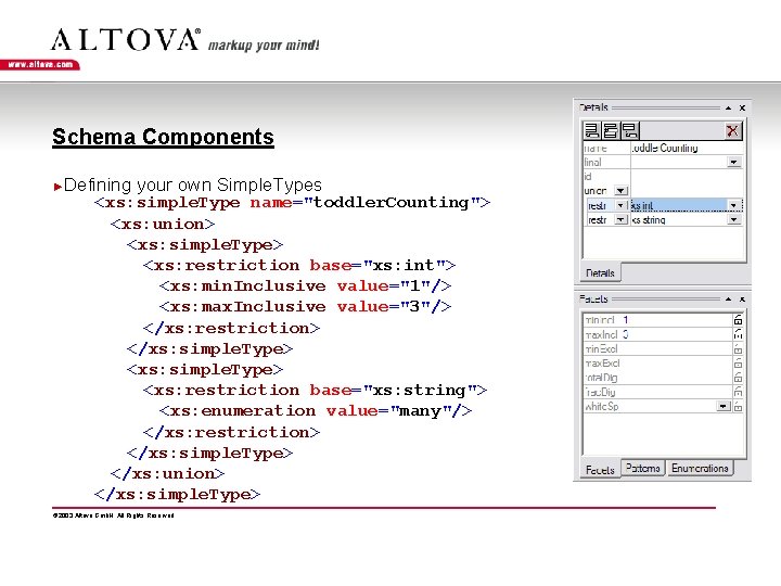 Schema Components ►Defining your own Simple. Types <xs: simple. Type name="toddler. Counting"> <xs: union>