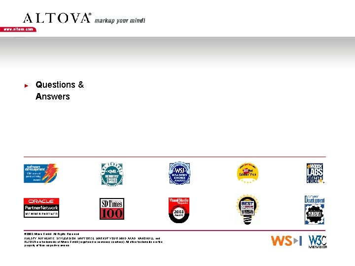 ► Questions & Answers © 2003 Altova Gmb. H. All Rights Reserved. XMLSPY, AUTHENTIC,