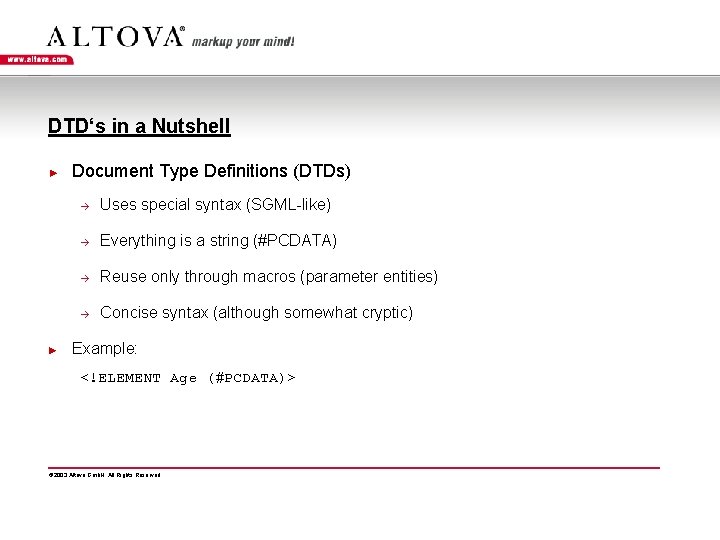 DTD‘s in a Nutshell ► ► Document Type Definitions (DTDs) à Uses special syntax
