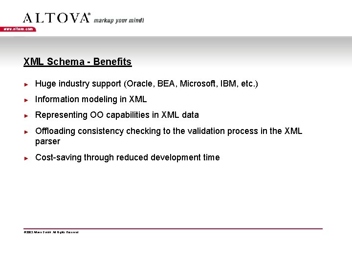 XML Schema - Benefits ► Huge industry support (Oracle, BEA, Microsoft, IBM, etc. )