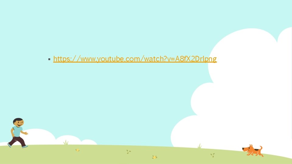 § https: //www. youtube. com/watch? v=A 8 f. X 2 Drlpng 