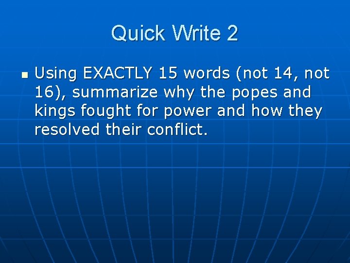 Quick Write 2 n Using EXACTLY 15 words (not 14, not 16), summarize why