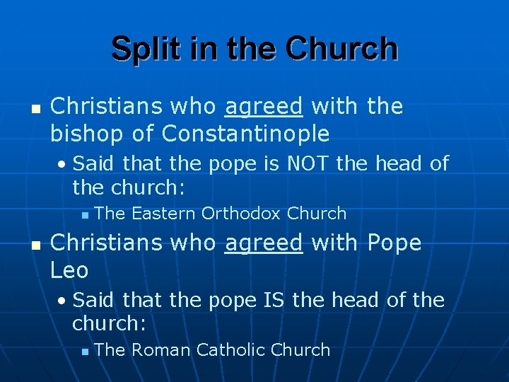 Split in the Church n Christians who agreed with the bishop of Constantinople •