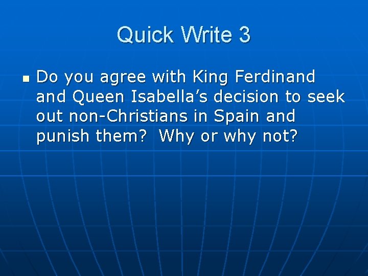 Quick Write 3 n Do you agree with King Ferdinand Queen Isabella’s decision to