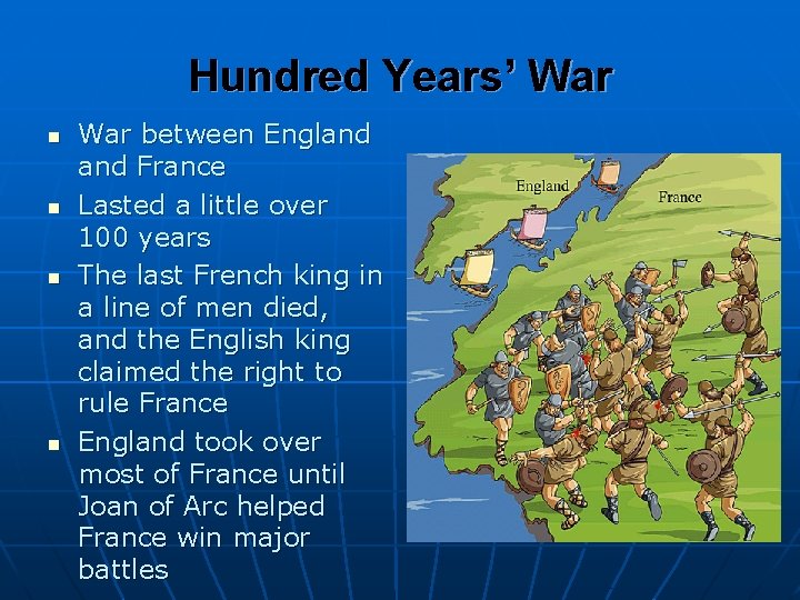 Hundred Years’ War n n War between England France Lasted a little over 100