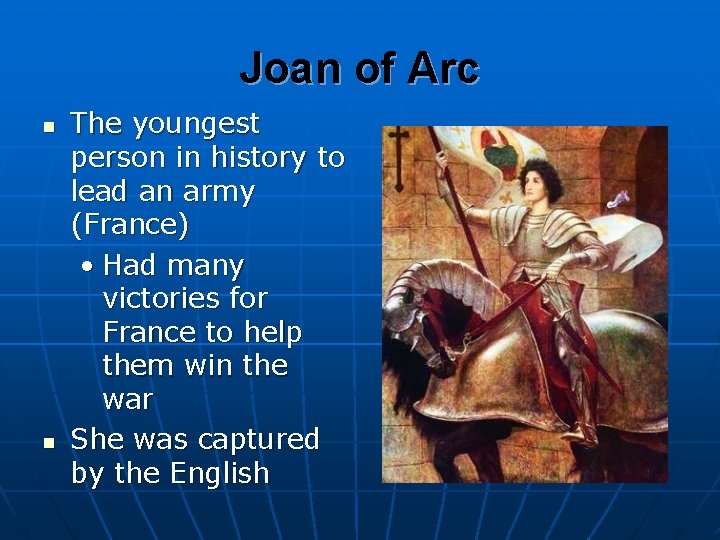 Joan of Arc n n The youngest person in history to lead an army