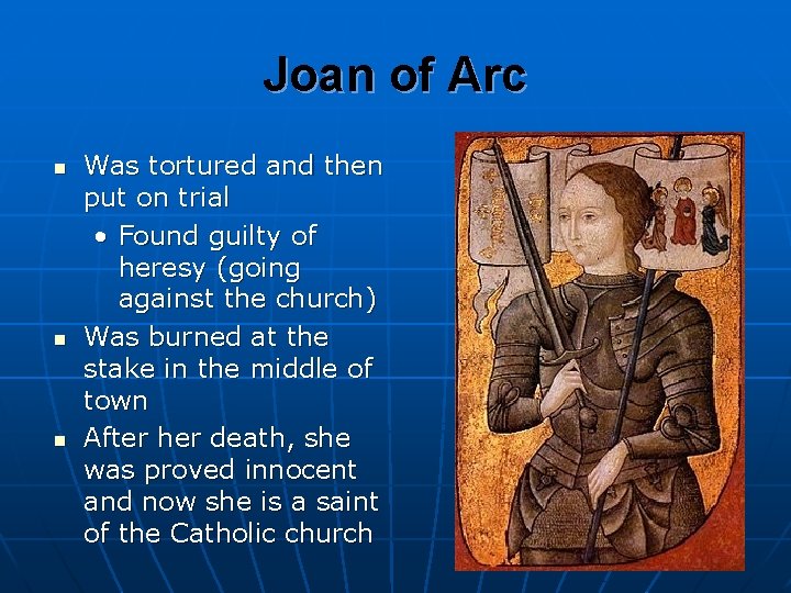 Joan of Arc n n n Was tortured and then put on trial •