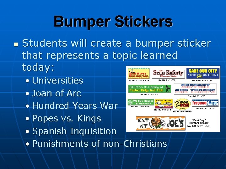 Bumper Stickers n Students will create a bumper sticker that represents a topic learned