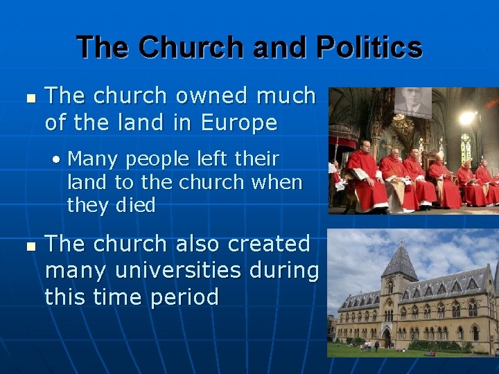 The Church and Politics n The church owned much of the land in Europe