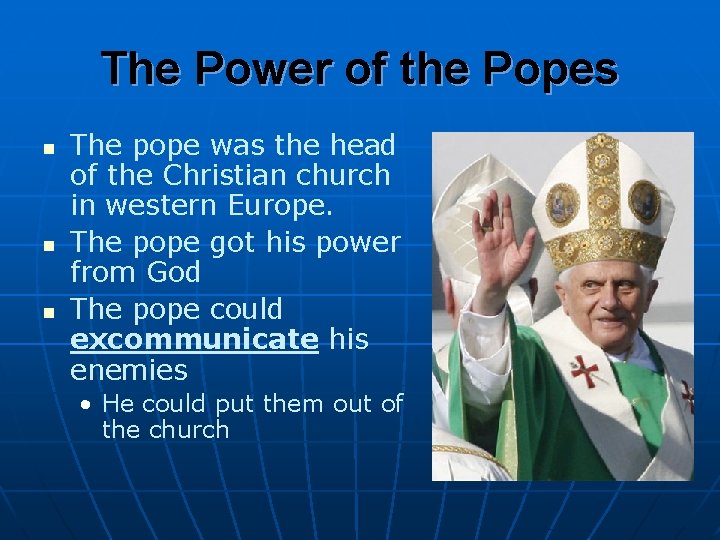 The Power of the Popes n n n The pope was the head of
