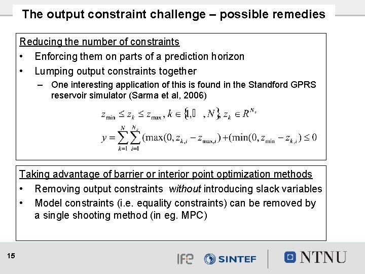The output constraint challenge – possible remedies Reducing the number of constraints • Enforcing
