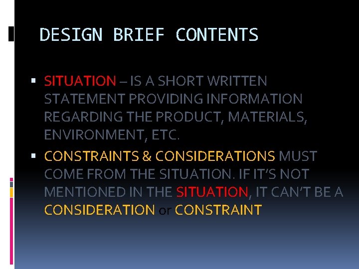 DESIGN BRIEF CONTENTS SITUATION – IS A SHORT WRITTEN STATEMENT PROVIDING INFORMATION REGARDING THE