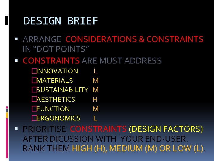 DESIGN BRIEF ARRANGE CONSIDERATIONS & CONSTRAINTS IN “DOT POINTS” CONSTRAINTS ARE MUST ADDRESS �INNOVATION