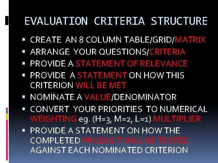 EVALUATION CRITERIA STRUCTURE CREATE AN 8 COLUMN TABLE/GRID/MATRIX ARRANGE YOUR QUESTIONS/CRITERIA PROVIDE A STATEMENT