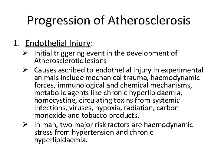 Progression of Atherosclerosis 1. Endothelial Injury: Ø Initial triggering event in the development of