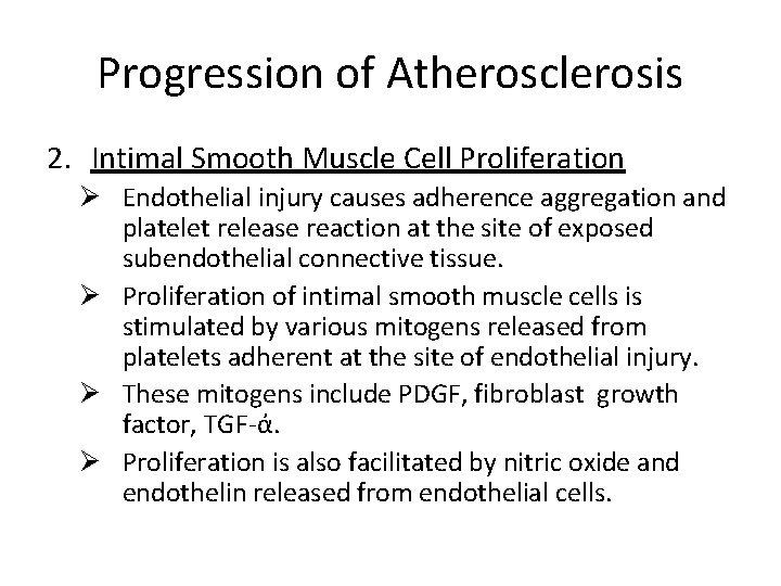 Progression of Atherosclerosis 2. Intimal Smooth Muscle Cell Proliferation Ø Endothelial injury causes adherence