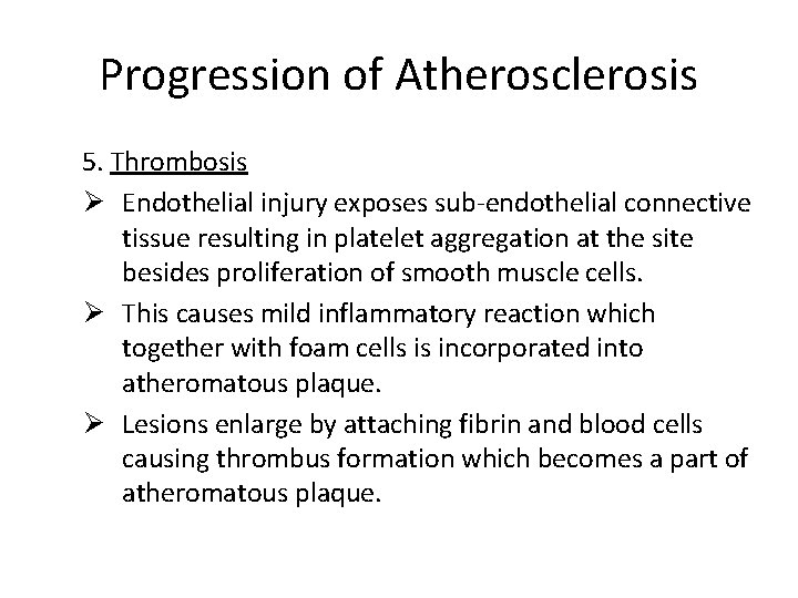 Progression of Atherosclerosis 5. Thrombosis Ø Endothelial injury exposes sub-endothelial connective tissue resulting in