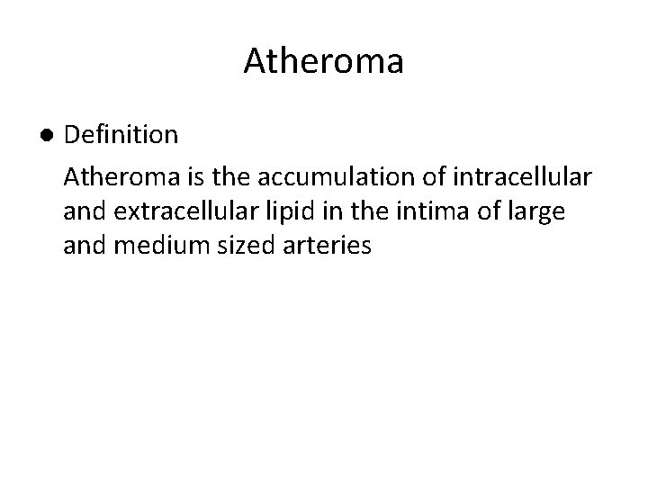 Atheroma l Definition Atheroma is the accumulation of intracellular and extracellular lipid in the