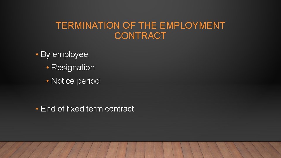 TERMINATION OF THE EMPLOYMENT CONTRACT • By employee • Resignation • Notice period •