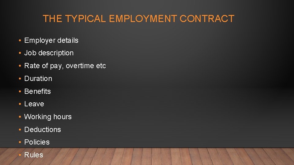 THE TYPICAL EMPLOYMENT CONTRACT • Employer details • Job description • Rate of pay,