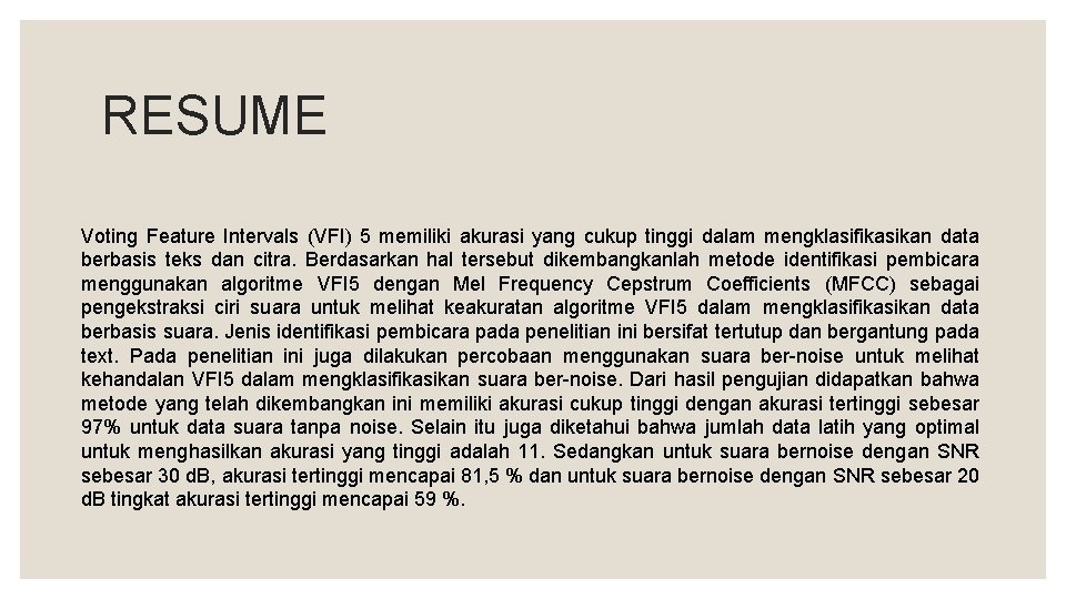 RESUME Voting Feature Intervals (VFI) 5 memiliki akurasi yang cukup tinggi dalam mengklasifikasikan data