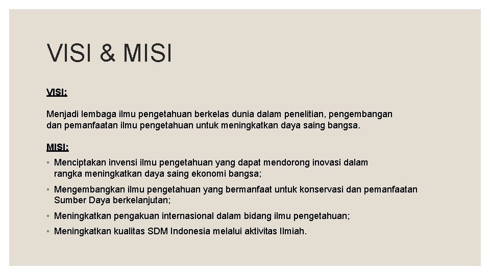 VISI & MISI VISI: Menjadi lembaga ilmu pengetahuan berkelas dunia dalam penelitian, pengembangan dan