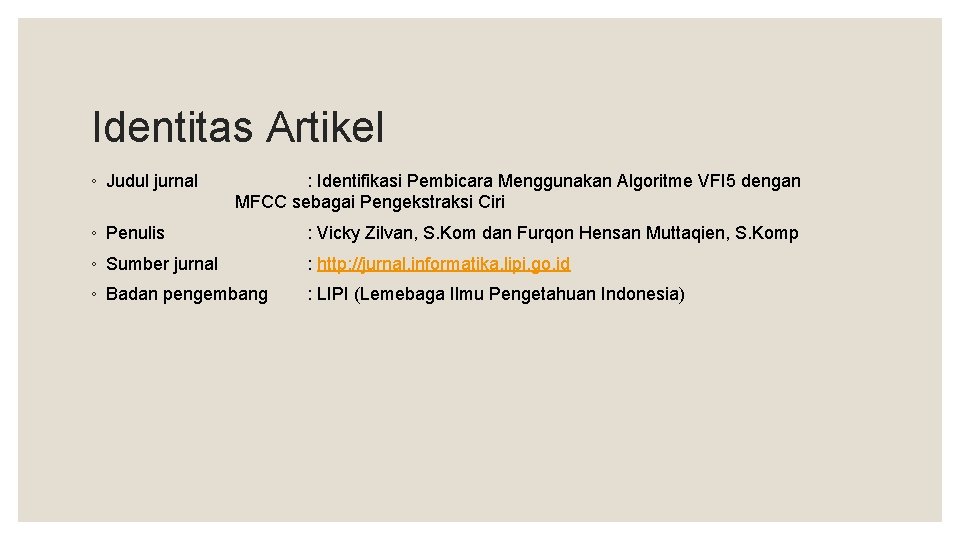 Identitas Artikel ◦ Judul jurnal : Identifikasi Pembicara Menggunakan Algoritme VFI 5 dengan MFCC