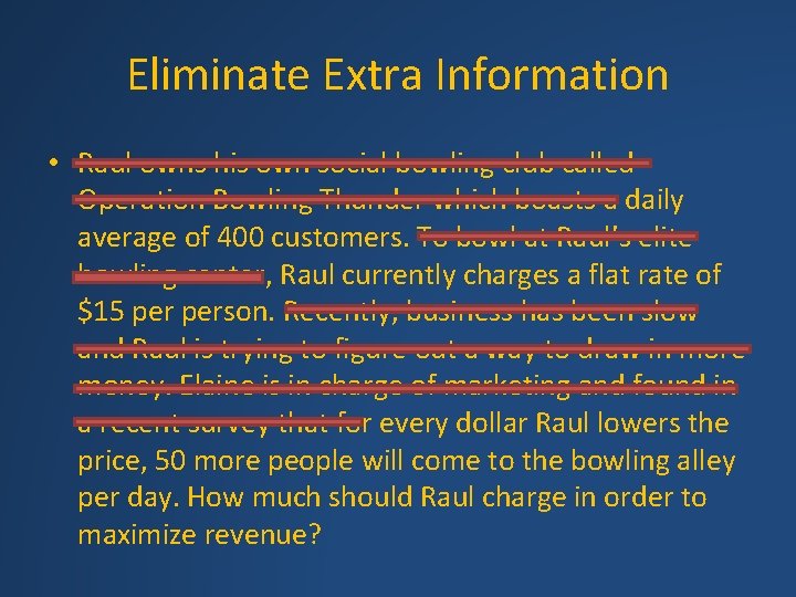 Eliminate Extra Information • Raul owns his own social bowling club called Operation Bowling