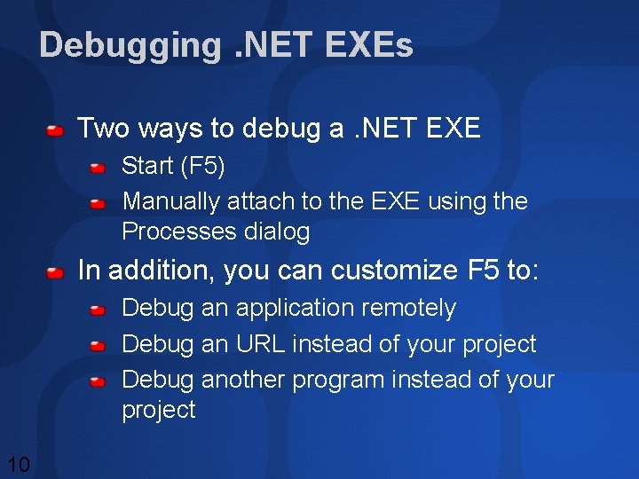 Debugging. NET EXEs Two ways to debug a. NET EXE Start (F 5) Manually Debugging. NET EXEs Two ways to debug a. NET EXE Start (F 5) Manually