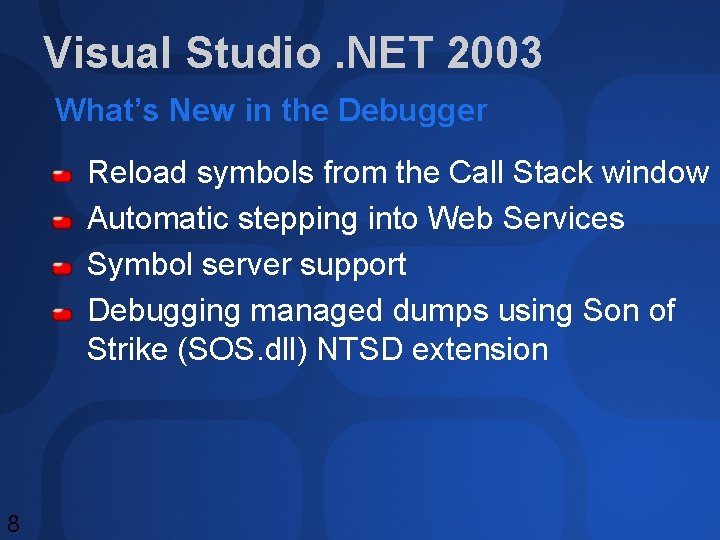 Visual Studio. NET 2003 What’s New in the Debugger Reload symbols from the Call Visual Studio. NET 2003 What’s New in the Debugger Reload symbols from the Call