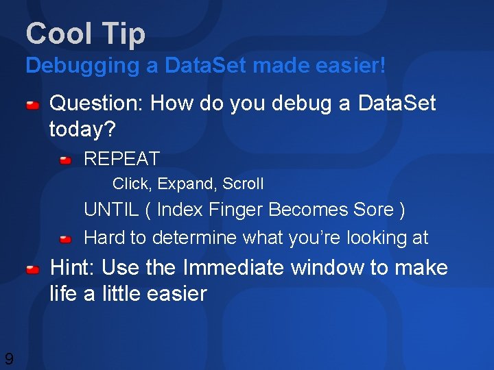 Cool Tip Debugging a Data. Set made easier! Question: How do you debug a Cool Tip Debugging a Data. Set made easier! Question: How do you debug a