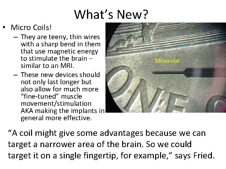  • Micro Coils! What’s New? – They are teeny, thin wires with a
