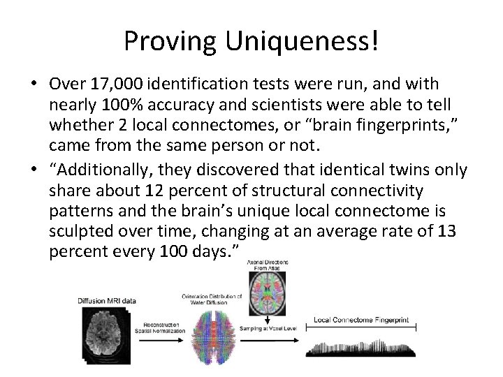 Proving Uniqueness! • Over 17, 000 identification tests were run, and with nearly 100%