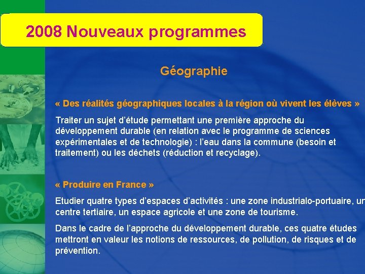 2008 Nouveaux programmes Géographie « Des réalités géographiques locales à la région où vivent