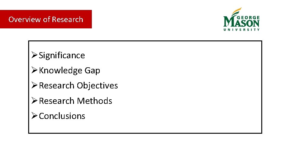 Overview of Research ØSignificance ØKnowledge Gap ØResearch Objectives ØResearch Methods ØConclusions 