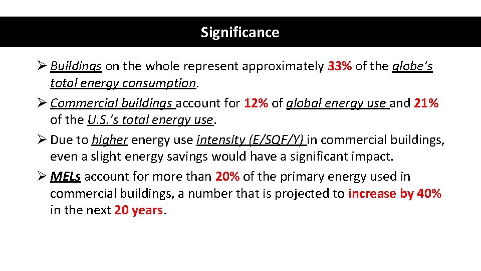 Significance Ø Buildings on the whole represent approximately 33% of the globe’s total energy
