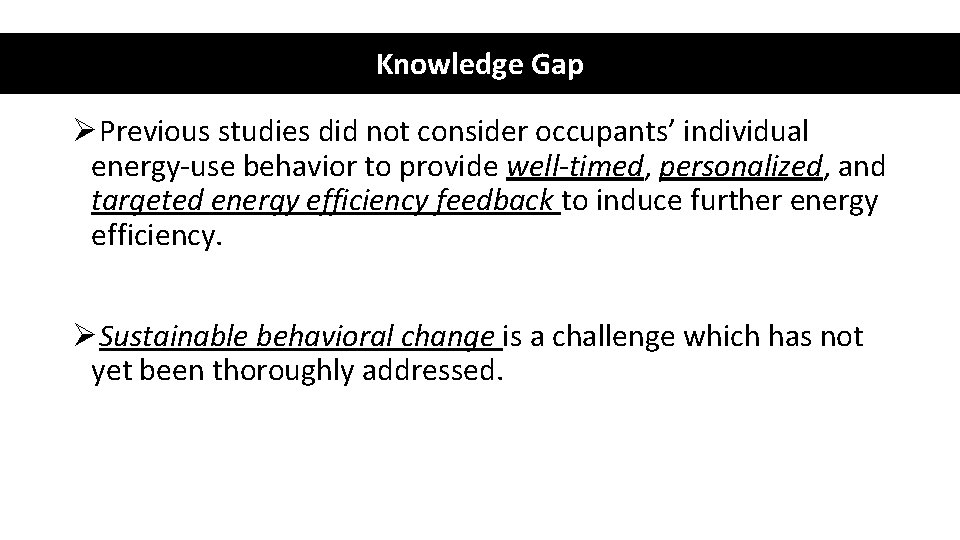 Knowledge Gap ØPrevious studies did not consider occupants’ individual energy-use behavior to provide well-timed,